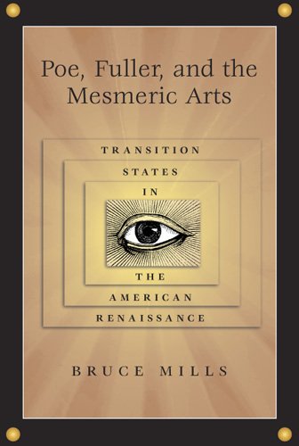 Poe, Fuller, and the Mesmeric Arts: Transition States in the American Renaissance