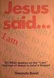 Jesus said, 'I am -' : six Bible studies on the 'I am' sayings of Jesus in John's Gospel