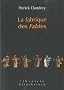 La fabrique des Fables : Suivi de Pour lire et comprendre (enfin ?), La Cigale et la Fourmi