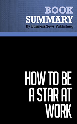 summary how to be a star at work robert kelley 9 breakthrough strategies you need to succeed