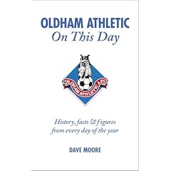 Oldham Athletic on This Day: History, Facts and Figures from Every Day of the Year