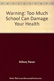 Warning : too much schooling can damage your health