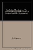 Murder into manslaughter : the diminished responsibility defence in practice