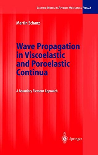 Wave Propagation in Viscoelastic and Poroelastic Continua: A Boundary Element Approach (Lecture Notes in Applied and Computational Mechanics)