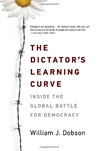 The Dictator's Learning Curve: Inside the Global Battle for Democracy