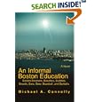 An Informal Boston Education: Boston Boomers, Beaches, Buddies, Broads, Bars, Beer, Baseball, and Barbells by  Michael A Connelly