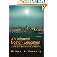 An Informal Boston Education: Boston Boomers, Beaches, Buddies, Broads, Bars, Beer, Baseball, and Barbells by Michael A Connelly