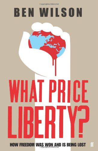 What Price Liberty?: How Freedom Was Won and Is Being Lost
