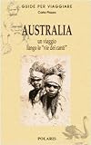 Australia. Un viaggio lungo le «vie dei canti» (Guide per viaggiare)