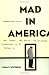 Mad In America: Bad Science, Bad Medicine, And The Enduring Mistreatment Of The Mentally Ill