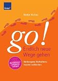Go! Endlich neue Wege gehen: Verborgene Verhaltensmuster aufdecken - Nadja Nollau