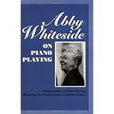 abby whiteside on piano playing  indispensables of piano playing mastering the chopin etudes and other essays