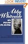 Abby Whiteside on Piano Playing : Indispensables of Piano Playing - Mastering the Chopin Etudes and Other Essays
