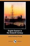 English Seamen in the Sixteenth Century (Dodo Press)