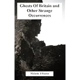 Ghosts Of Britain and Other Strange Occurrencesdi Melanie J Pearce