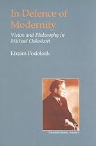 In Defence of Modernity: The Social Thought of Michael Oakeshott (British Idealist Studies, Series 1: Oakeshott)