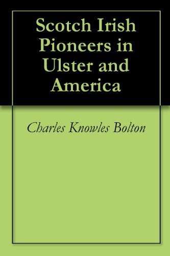 Scotch Irish Pioneers in Ulster and America