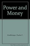 Power and money : the economics of international politics and the politics of international economics