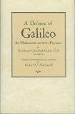 A defense of Galileo : the mathematician from Florence : which is an inquiry as to whether the philosophical view advocated by Galileo is in agreement with, or is opposed to, the Sacred Scriptures