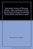 Max Gate, home of Thomas Hardy : sale catalogues of the house and contents as sold by Henry Duke and Son in 1928