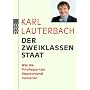 Der Zweiklassenstaat: Wie die Privilegierten Deutschland ruinieren (sachbuch)