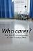 Who Cares?: One Family's Shocking Story of Care in Today's NHS