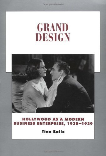 Grand Design: Hollywood as a Modern Business Enterprise, 1930-1939 (History of the American Cinema) Reprint edition by Balio, Tino (1996) Paperback