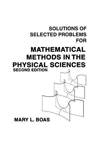 Mathematical Methods in the Physical Sciences, Solutions Manual 2nd edition by Boas, Mary L. (1984) Paperback
