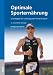 Optimale Sportern&Atilde;&curren;hrung: Grundlagen f&Atilde;&frac14;r Leistung und Fitness im Sport
