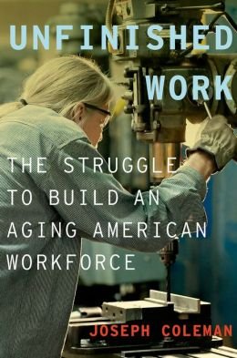 The Struggle to Build an Aging American Workforce Unfinished Work (Hardback) - Common