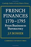 French finances, 1770-1795 : from business to bureaucracy