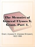 The Memoirs of General Ulysses S. Grant, Part 4.