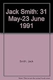 Jack Smith : 31 May-23 June 1991