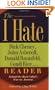 The I Hate Dick Cheney, John Ashcroft, Donald Rumsfeld, Condi Rice. . . Reader: Behind the Bush Cabal's War on America (The "I Hate" Series)