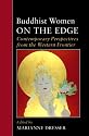 Buddhist Women on the Edge: Contemporary Perspectives from the Western Frontier