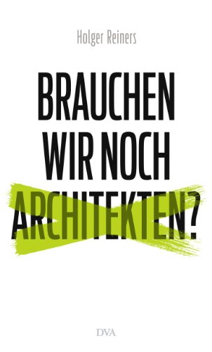Brauchen wir noch Architekten? (German Edition)