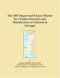 415hM%2BB5iPL. SL160  The 2007 Import and Export Market for Friction Materials and Manufactures of Asbestos in Portugal