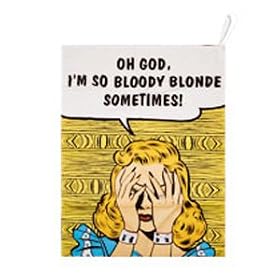 Cotton Tea Towel - Oh god I'm so bloody blonde sometimes