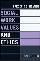 Social Work Values and Ethics (Foundations of Social Work Knowledge Series)