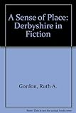 A sense of place : Derbyshire in fiction