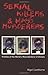 Serial Killers and Mass Murderers: Profiles of the World's Most Barbaric Criminals
