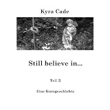 Still believe in...von "Kyra Cade"