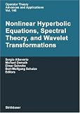 Nonlinear Hyperbolic Equations, Spectral Theory, and Wavelet Transformations (Operator Theory: Advances and Applications / Advances in Partial Differential Equations)