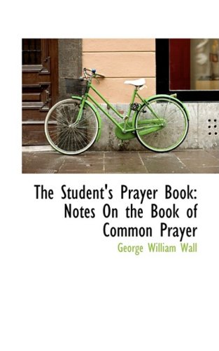 The Student's Prayer Book: Notes On the Book of Common Prayer