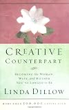 Creative Counterpart : Becoming the Woman, Wife, and Mother You Have Longed to Be