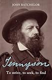 Tennyson : to strive, to seek, to find