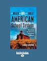 The Death and Life of the Great American School System: How Testing and Choice Are Undermining Education
