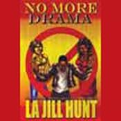 No More Drama | [La Jill Hunt]