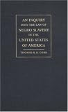An Inquiry into the Law of Negro Slavery in the United States of America (Studies in the Legal History of the South)