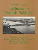 Irishmen or English Soldiers?: The Times and World of a Southern Irish Man 1876-1916 Enlisting in the British Army During the First World War